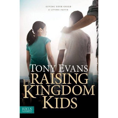  Raising Kingdom Kids - by  Tony Evans (Paperback) 