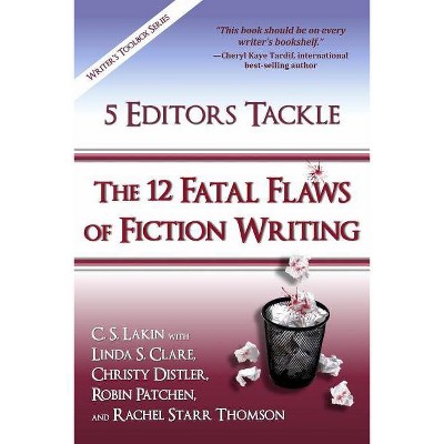 5 Editors Tackle the 12 Fatal Flaws of Fiction Writing - (Writer's Toolbox) by  Linda S Clare & Christy Distler & Robin Patchen (Paperback)