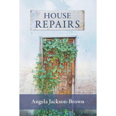 House Repairs - by  Angela Jackson-Brown (Paperback)