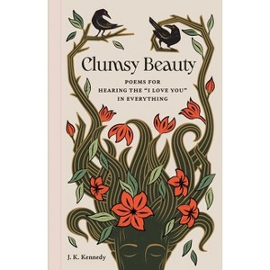 Clumsy Beauty - by  J K Kennedy (Hardcover) - 1 of 1