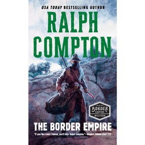 The Border Empire - (Border Empire Western) by  Ralph Compton (Paperback) - 1 of 1