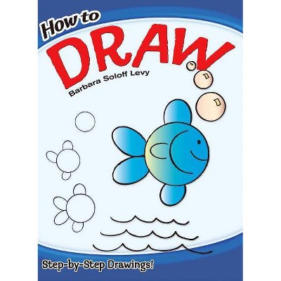 How to Draw - (Dover How to Draw) by  Barbara Soloff Levy (Paperback)