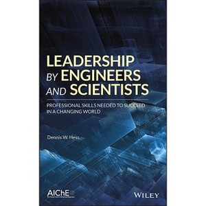 Leadership by Engineers and Scientists - by  Dennis W Hess (Hardcover) - 1 of 1