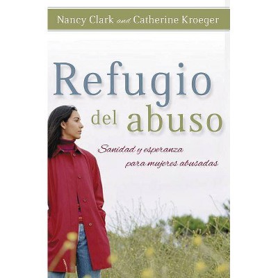 Refugio del Abuso - by  Catherine Clark-Kroeger & Nancy Nason-Clark (Paperback)