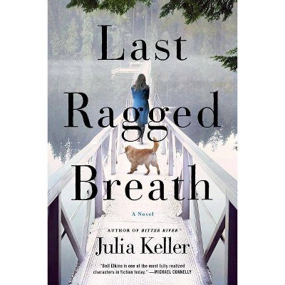  Last Ragged Breath ( Bell Elkins Novels) (Paperback) - by Julia Keller 