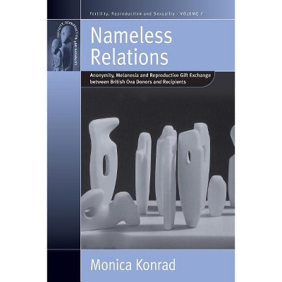 Nameless Relations - (Fertility, Reproduction and Sexuality: Social and Cultural P) by  Monica Konrad (Paperback)