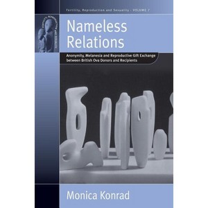 Nameless Relations - (Fertility, Reproduction and Sexuality: Social and Cultural P) by  Monica Konrad (Paperback) - 1 of 1