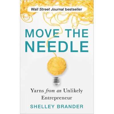 Move the Needle - by  Shelley Brander (Hardcover)