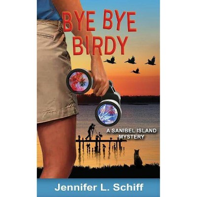 Bye Bye Birdy - (Sanibel Island Mystery) by  Jennifer Lonoff Schiff (Paperback)