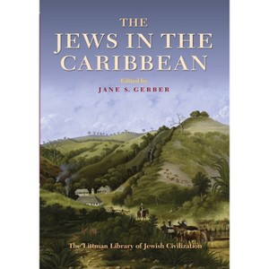 The Jews in the Caribbean - (Littman Library of Jewish Civilization) by  Jane S Gerber (Paperback) - 1 of 1