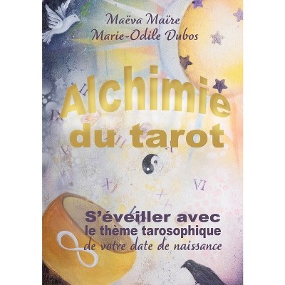 Alchimie du Tarot - by  Maëva Maïre & Marie-Odile Dubos (Paperback)