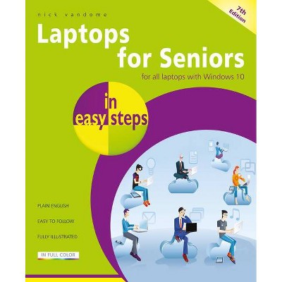 Laptops for Seniors in Easy Steps - (In Easy Steps) 7th Edition by  Nick Vandome (Paperback)