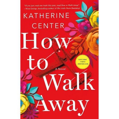  How to Walk Away - by  Katherine Center (Hardcover) 