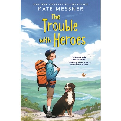 The Trouble with Heroes - by  Kate Messner (Hardcover)