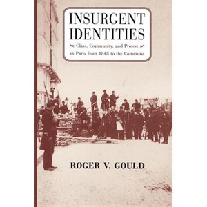 Insurgent Identities - 2nd Edition by  Roger V Gould (Paperback) - 1 of 1
