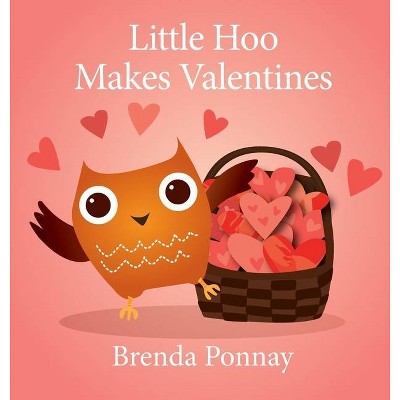 Little Hoo Makes Valentines - by  Brenda Ponnay (Hardcover)