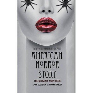 American Horror Story - The Ultimate Quiz Book - by  Jack Goldstein & Frankie Taylor (Paperback) - 1 of 1