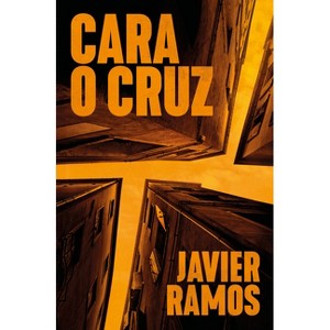 Cara O Cruz / Heads or Tails - by  Javier Ramos (Paperback) - 1 of 1