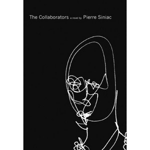 Collaborators - (French Literature) by  Pierre Siniac (Paperback) - 1 of 1