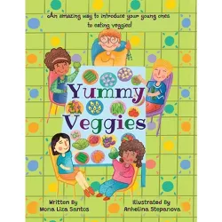 Yummy Veggies - by  Mona Liza Santos (Paperback)