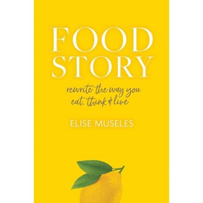 Food Story - by  Elise Museles (Hardcover)