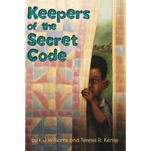 Keepers of the Secret Code - by  Karen Williams & Teresa R Kemp (Paperback) - 1 of 1