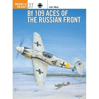 Bf 109 Aces of the Russian Front - (Aircraft of the Aces (Osprey)) by  John Weal (Paperback)