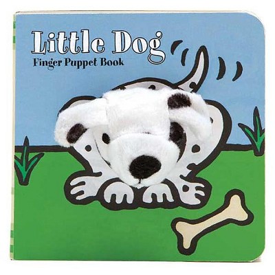 Little Dog: Finger Puppet Book - (Little Finger Puppet Board Books) by  Chronicle Books & Imagebooks (Board Book)