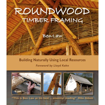 Roundwood Timber Framing - 3rd Edition by  Ben Law (Paperback)