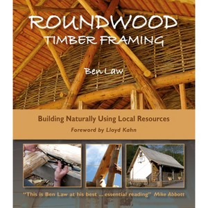 Roundwood Timber Framing - 3rd Edition by  Ben Law (Paperback) - 1 of 1