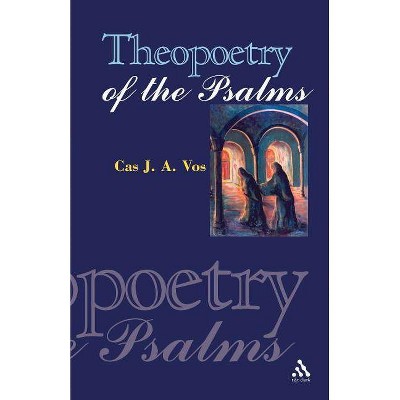 Theopoetry of the Psalms - by  Cas J a Vos (Paperback)