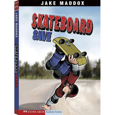 Skateboard Save - (Jake Maddox Sports Stories) by  Jake Maddox (Paperback)