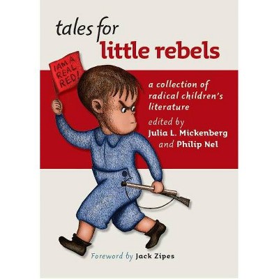 Tales for Little Rebels - by  Julia L Mickenberg & Philip Nel (Paperback)