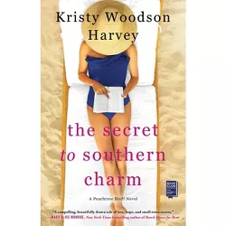 The Secret to Southern Charm by Kristy Woodson Harvey (Paperback)