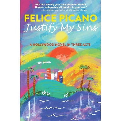 Justify My Sins - by  Felice Picano (Paperback)