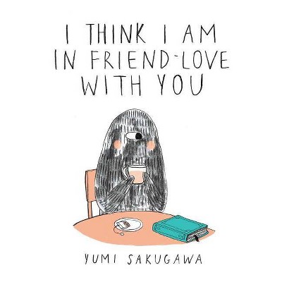 I Think I Am in Friend-Love with You - by  Yumi Sakugawa (Hardcover)