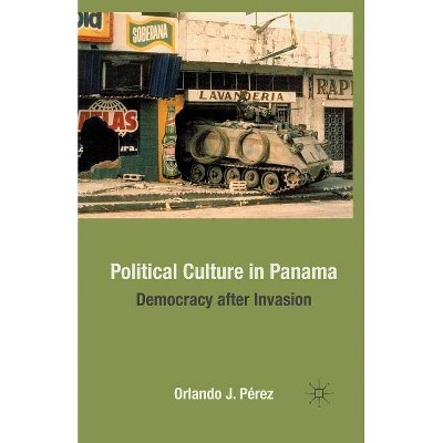 Political Culture in Panama - by  O Pérez (Paperback)