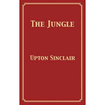 The Jungle - by  Upton Sinclair (Hardcover)