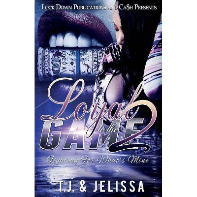 Loyal to the Game 2 - by  Tj & Jelissa (Paperback)