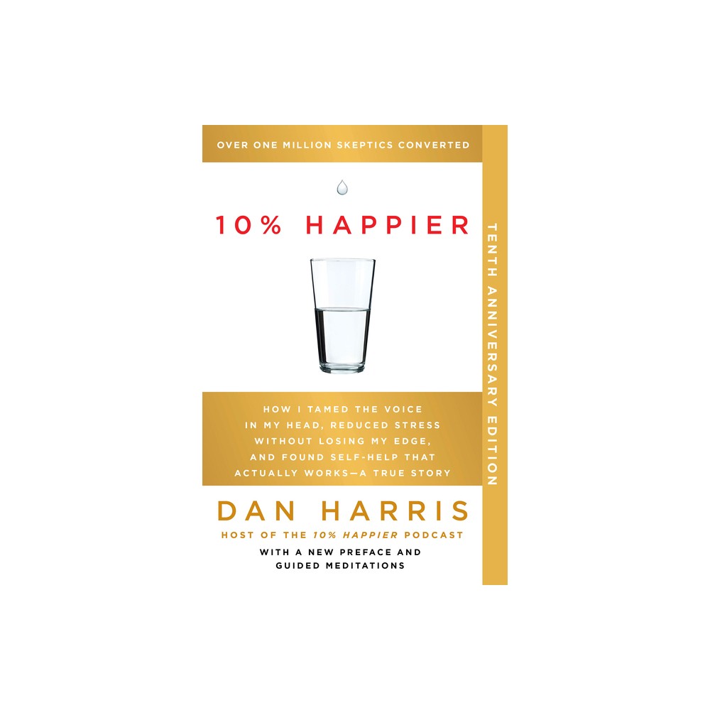 10% Happier 10th Anniversary - by Dan Harris (Paperback)