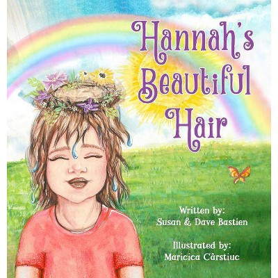 Hannah's Beautiful Hair - by  Susan Bastien & Dave Bastien (Hardcover)