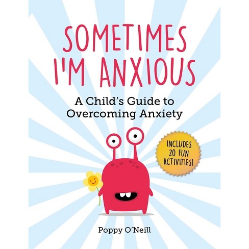 Sometimes I'm Anxious - (Child's Guide to Social and Emotional Learning) by  Poppy O'Neill (Paperback) - image 1 of 1