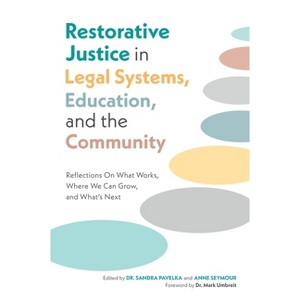 Restorative Justice in Legal Systems, Education and the Community - by  Sandra Pavelka (Paperback) - 1 of 1