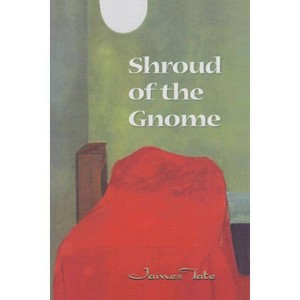 Shroud of the Gnome - by  James Tate (Paperback) - 1 of 1