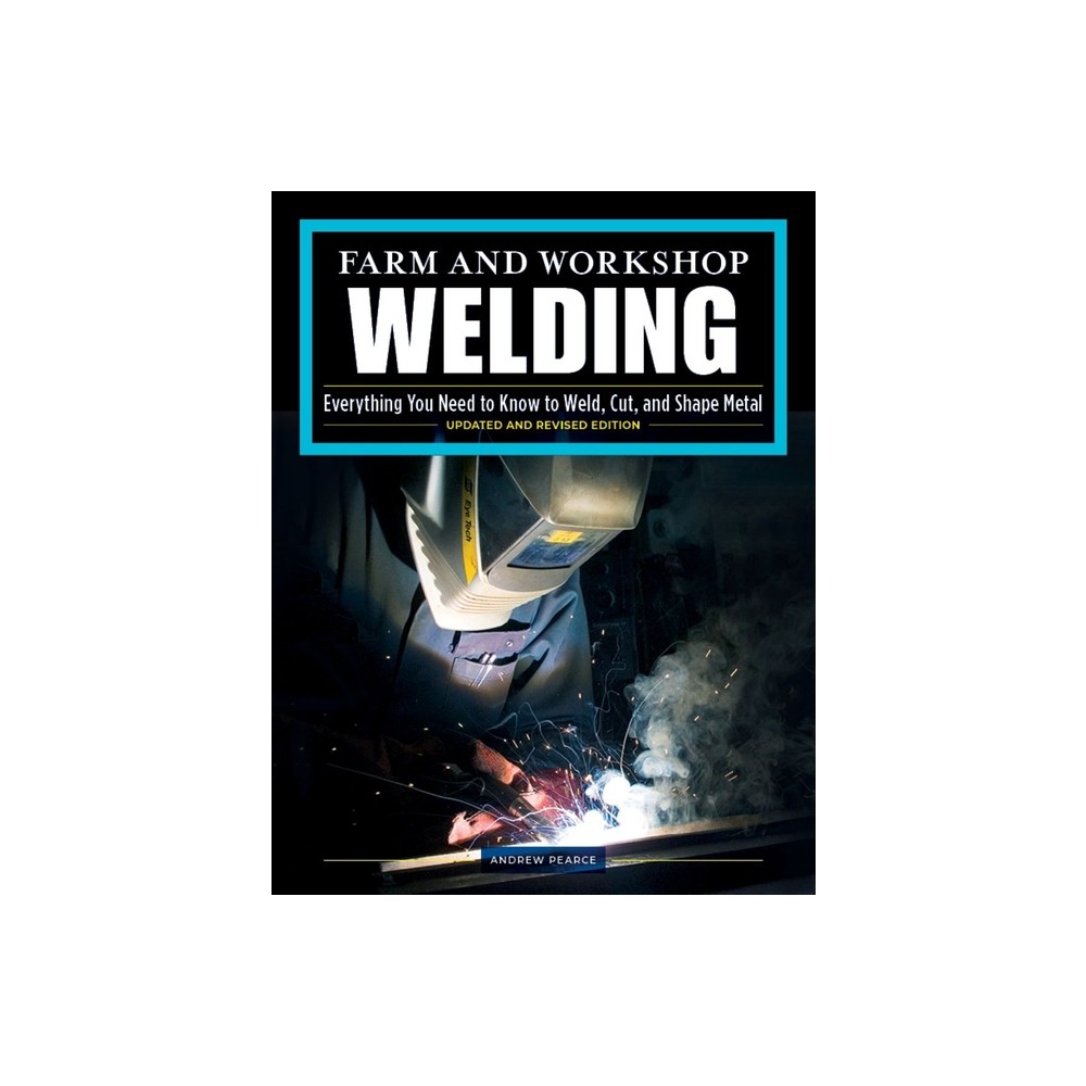 Farm and Workshop Welding, Third Revised Edition - 3rd Edition by Andrew Pearce (Paperback)