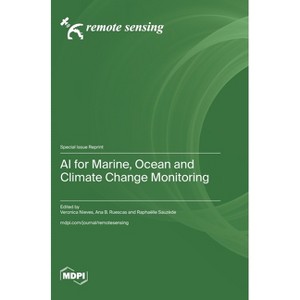 AI for Marine, Ocean and Climate Change Monitoring - (Hardcover) - 1 of 1
