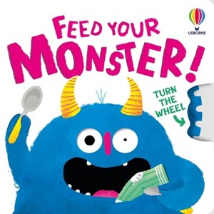 Feed Your Monster - (Turn the Wheel Books) by  Anna Milbourne (Board Book) - 1 of 1