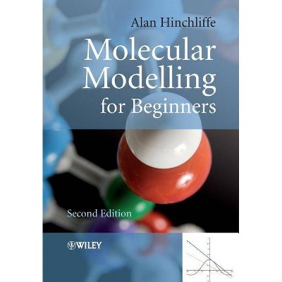 Molecular Modelling for Beginners - 2nd Edition by  Alan Hinchliffe (Paperback)