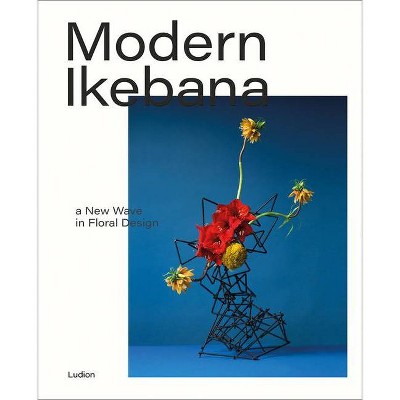 Modern Ikebana - by  Tom Loxley & Victoria Gaiger (Hardcover)