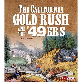 The California Gold Rush and the '49ers - (Landmarks in U.S. History) by  Jean F Blashfield (Paperback)